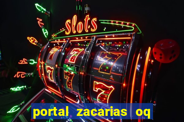 portal zacarias oq q e para falar